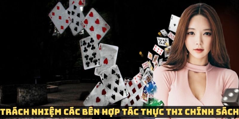 Trách nhiệm của các bên trong việc hợp tác thực thi chính sách